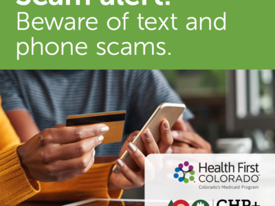 Health First Colorado Scam Alert: Beware of text and phone scams
